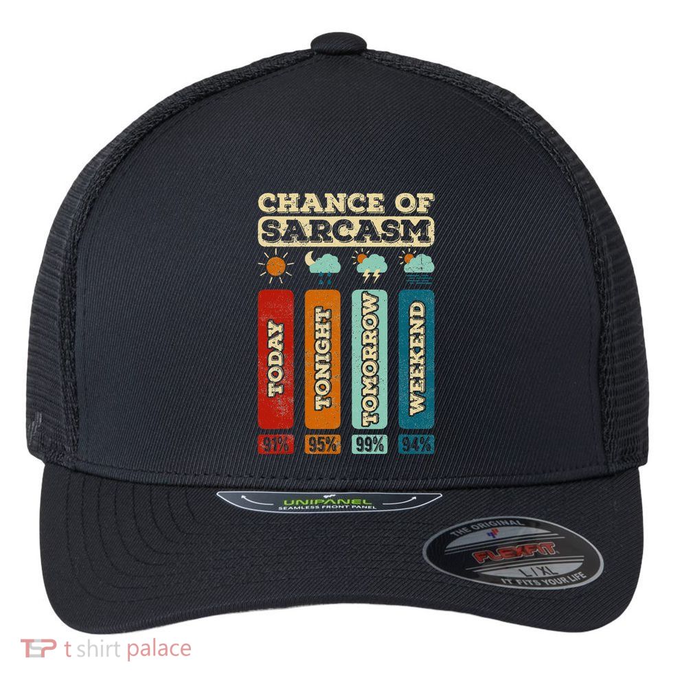 Chance Of Sarcasm Weather Funny Forecast And Meteorology Flexfit Unipanel Trucker Cap