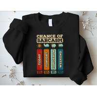 Chance Of Sarcasm Weather Funny Forecast And Meteorology Sweatshirt