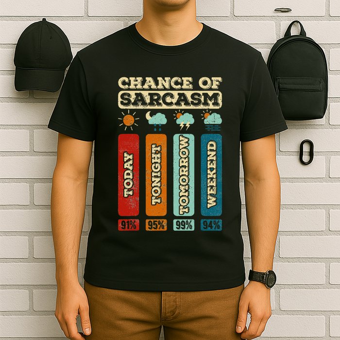 Chance Of Sarcasm Weather Funny Forecast And Meteorology T-Shirt
