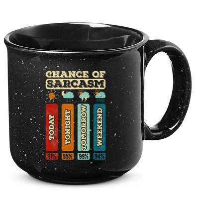 Chance Of Sarcasm Weather Funny Forecast And Meteorology 15oz Campfire Ceramic Mug