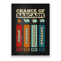 Chance Of Sarcasm Weather Funny Forecast And Meteorology Poster