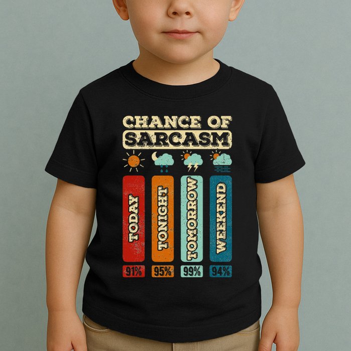 Chance Of Sarcasm Weather Funny Forecast And Meteorology Toddler T-Shirt