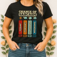 Chance Of Sarcasm Weather Funny Forecast And Meteorology Womens T-Shirt