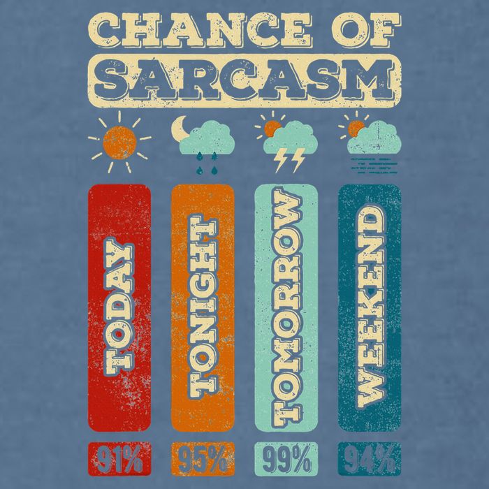 Chance Of Sarcasm Weather Funny Forecast And Meteorology Garment-Dyed Sweatshirt