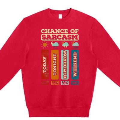 Chance Of Sarcasm Weather Funny Forecast And Meteorology Premium Crewneck Sweatshirt