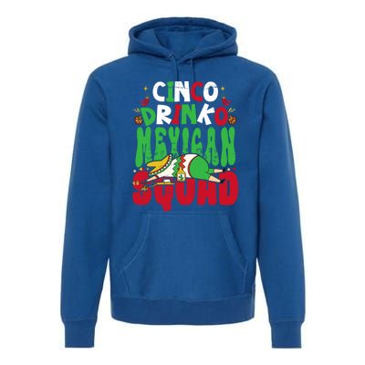 Cinco O Squad Mexican Fiesta Funny Cinco De Mayo Gift Premium Hoodie