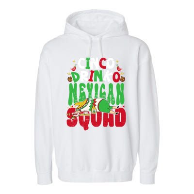 Cinco O Squad Mexican Fiesta Funny Cinco De Mayo Gift Garment-Dyed Fleece Hoodie