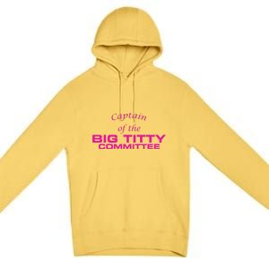 Captain Of The Big Titty Committee Funny Premium Pullover Hoodie