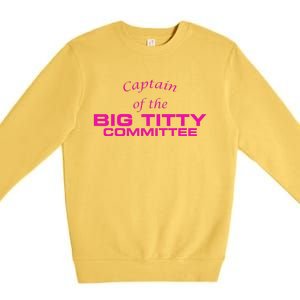 Captain Of The Big Titty Committee Funny Premium Crewneck Sweatshirt