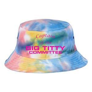 Captain Of The Big Titty Committee Funny Tie Dye Newport Bucket Hat