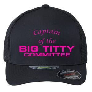 Captain Of The Big Titty Committee Funny Flexfit Unipanel Trucker Cap