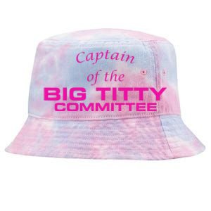 Captain Of The Big Titty Committee Funny Tie-Dyed Bucket Hat