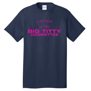 Captain Of The Big Titty Committee Funny Tall T-Shirt