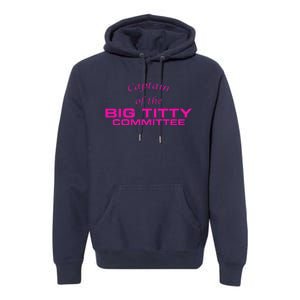 Captain Of The Big Titty Committee Funny Premium Hoodie