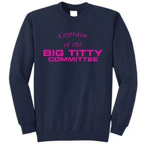 Captain Of The Big Titty Committee Funny Tall Sweatshirt