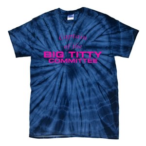 Captain Of The Big Titty Committee Funny Tie-Dye T-Shirt