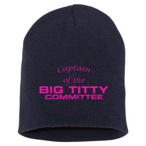 Captain Of The Big Titty Committee Funny Short Acrylic Beanie