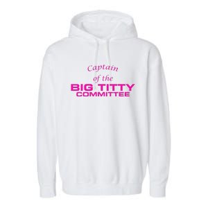 Captain Of The Big Titty Committee Funny Garment-Dyed Fleece Hoodie