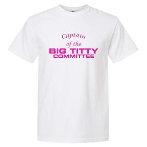 Captain Of The Big Titty Committee Funny Garment-Dyed Heavyweight T-Shirt