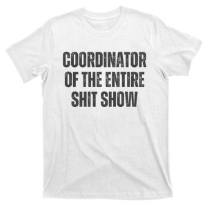 Coordinator Of The Entire Shit Show T-Shirt