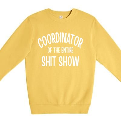 Coordinator Of The Entire ShitShow Premium Crewneck Sweatshirt