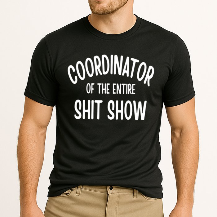Coordinator Of The Entire ShitShow Performance Shirt