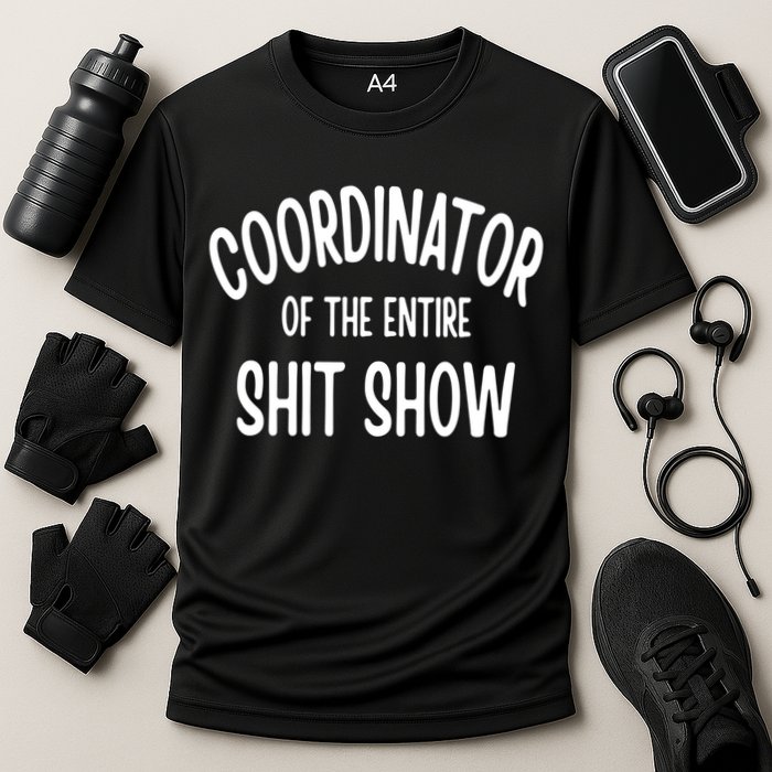 Coordinator Of The Entire ShitShow Performance Shirt