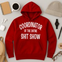 Coordinator Of The Entire ShitShow Hoodie