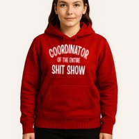 Coordinator Of The Entire ShitShow Hoodie
