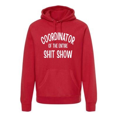 Coordinator Of The Entire ShitShow Premium Hoodie