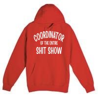 Coordinator Of The Entire ShitShow Premium Pullover Hoodie