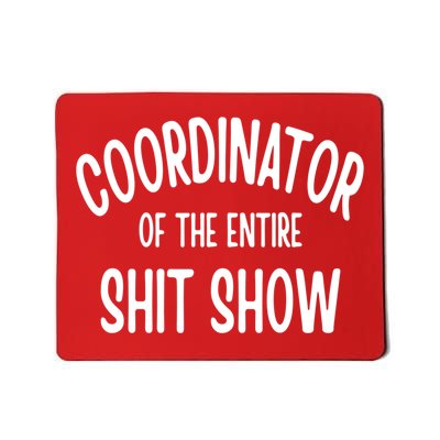 Coordinator Of The Entire ShitShow Mousepad