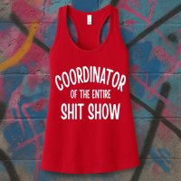 Coordinator Of The Entire ShitShow Womens Tank Top