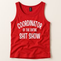 Coordinator Of The Entire ShitShow Tank Top