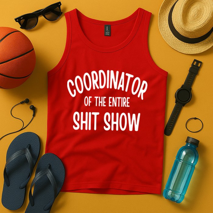 Coordinator Of The Entire ShitShow Tank Top