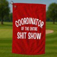 Coordinator Of The Entire ShitShow Golf Towel