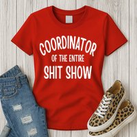 Coordinator Of The Entire ShitShow Womens T-Shirt