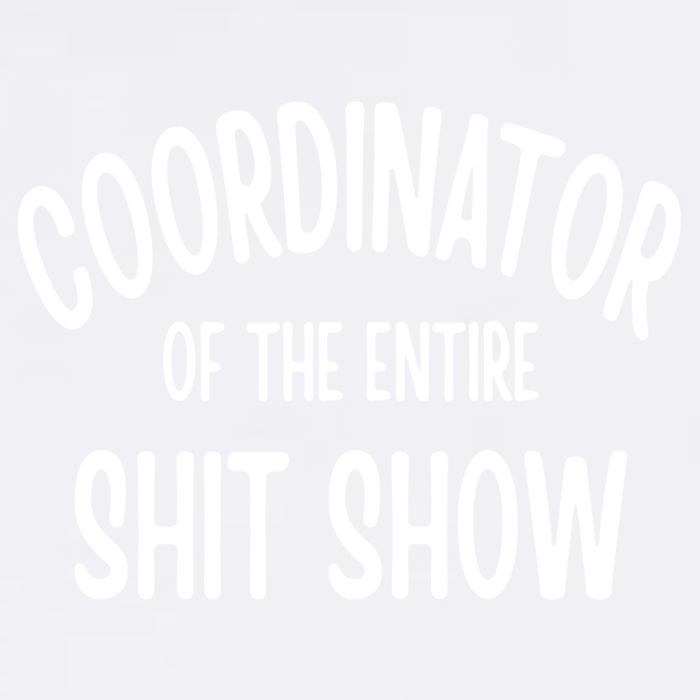 Coordinator Of The Entire ShitShow Garment-Dyed Sweatshirt