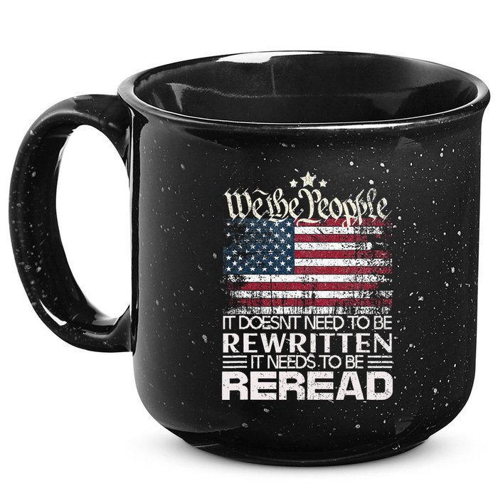 Constitution Of The Usa Needs To Be Reread 15oz Campfire Ceramic Mug