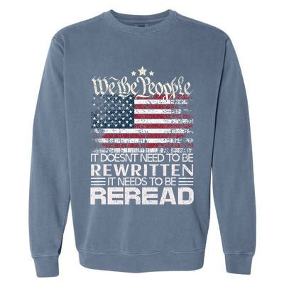 Constitution Of The Usa Needs To Be Reread Garment-Dyed Sweatshirt