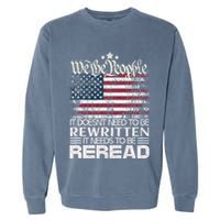 Constitution Of The Usa Needs To Be Reread Garment-Dyed Sweatshirt