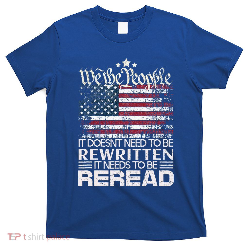 Constitution Of The Usa Needs To Be Reread T-Shirt