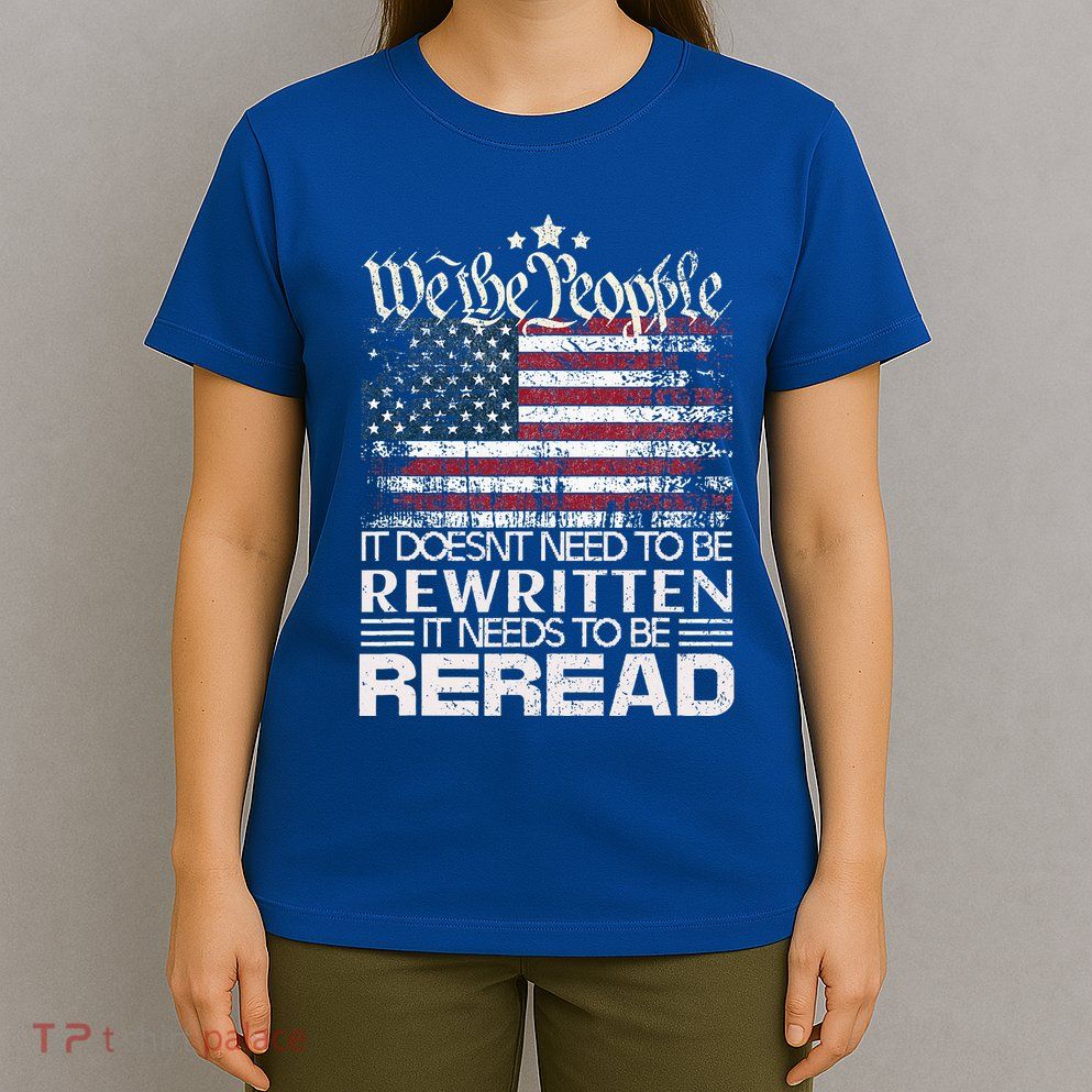 Constitution Of The Usa Needs To Be Reread T-Shirt