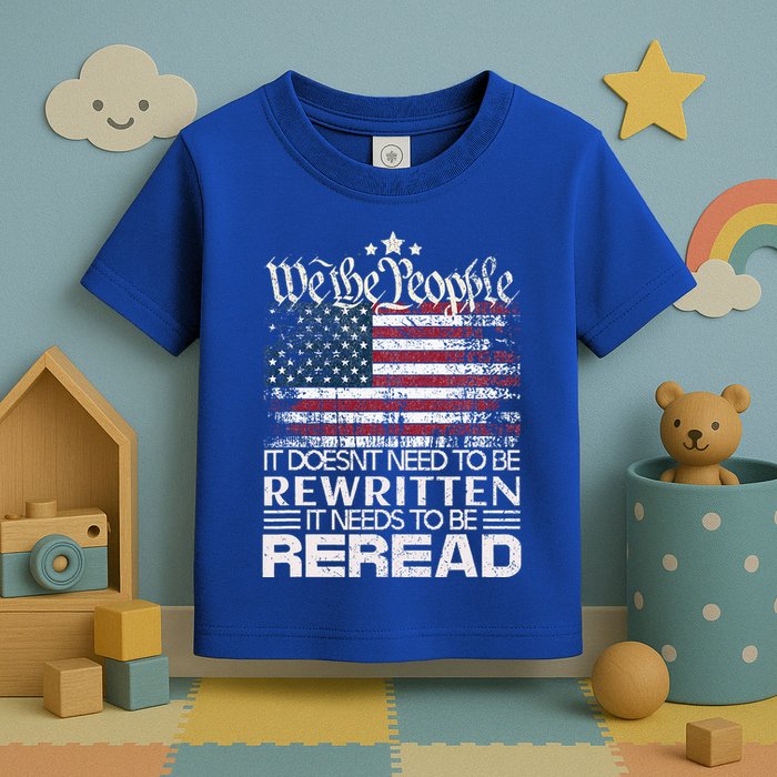 Constitution Of The Usa Needs To Be Reread Toddler T-Shirt