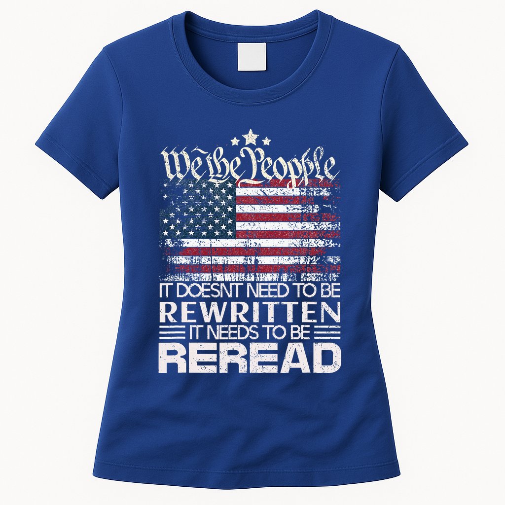 Constitution Of The Usa Needs To Be Reread Womens T-Shirt