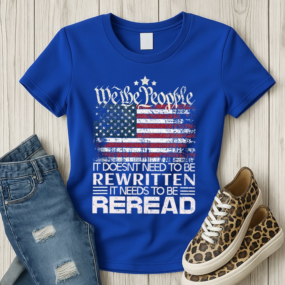 Constitution Of The Usa Needs To Be Reread Womens T-Shirt