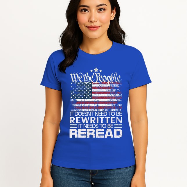 Constitution Of The Usa Needs To Be Reread Womens T-Shirt