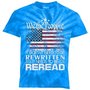 Constitution Of The Usa Needs To Be Reread Kids Tie-Dye T-Shirt