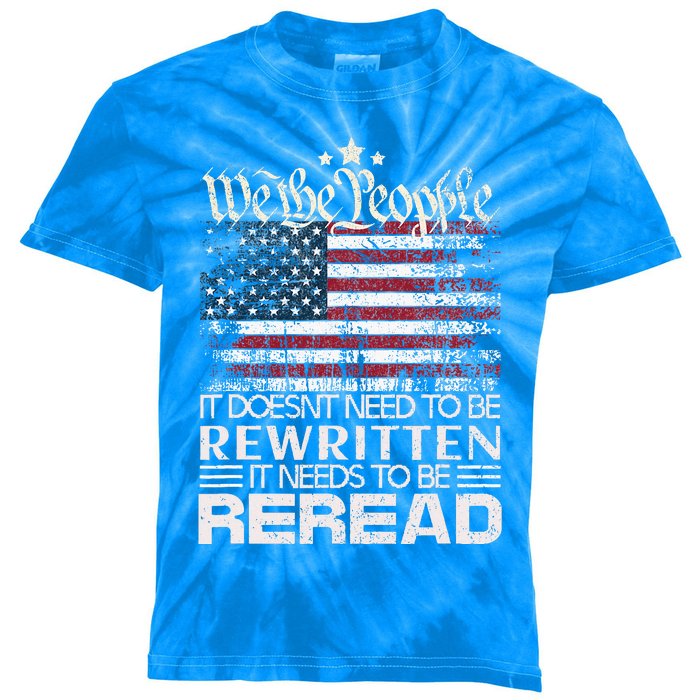 Constitution Of The Usa Needs To Be Reread Kids Tie-Dye T-Shirt