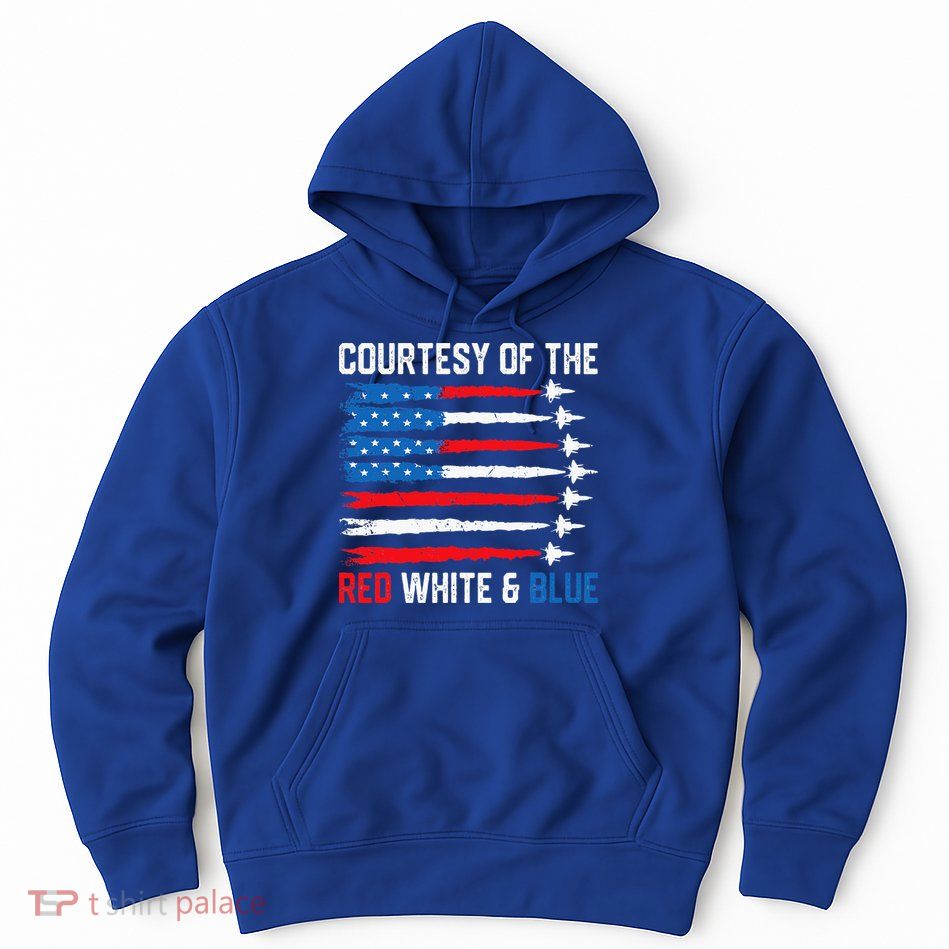 Courtesy Of The Red White And Blue 4th Of July Hoodie